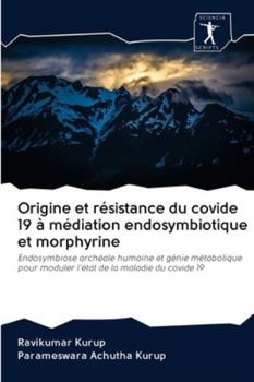 Paperback Origine et résistance du covide 19 à médiation endosymbiotique et morphyrine [French] Book
