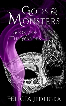 Gods and Monsters Book 7 of the Warden - Book #7 of the Warden