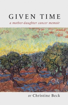 Paperback Given Time: a mother-daughter cancer memoir Book