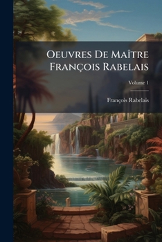 Paperback Oeuvres De Maître François Rabelais; Volume 1 [French] Book