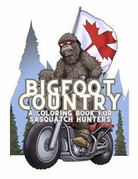 Paperback Bigfoot Country: A Coloring Book for Sasquatch Hunters Book