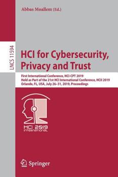 HCI for Cybersecurity, Privacy and Trust: First International Conference, HCI-CPT 2019, Held as Part of the 21st HCI International Conference, HCII ... (Lecture Notes in Computer Science)