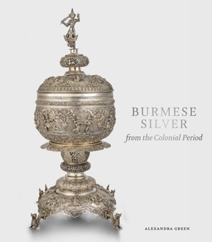 Hardcover Burmese Silver from the Colonial Period Book