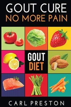 Paperback Gout Diet: The Anti-Inflammatory Gout Diet: 50+ Gout Cookbook Videos and Gout Recipes: Pain Free in 30 Days Gout Treatment. Book