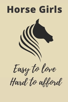 Horse Girls Easy to Love Hard to Afford: Diary, Notebook For Horse Riding Lovers, Cute Journal For Girls, Women Who Love Horse Riding