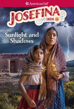 Josefina: Sunlight and Shadows - Book  of the American Girl: Josefina