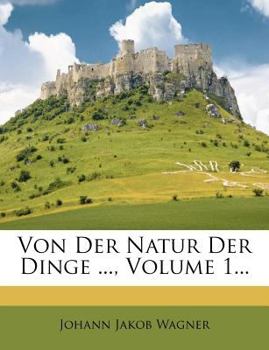 Paperback Von Der Natur Der Dinge ..., Volume 1... [German] Book