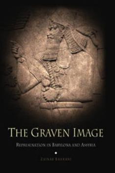 Hardcover The Graven Image: Representation in Babylonia and Assyria Book