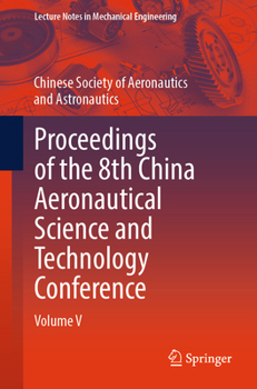 Proceedings of the 8th China Aeronautical Science and Technology Conference: Volume V (Lecture Notes in Mechanical Engineering)