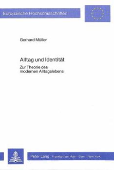 Alltag Und Identitaet: Zur Theorie Des Modernen Alltagslebens