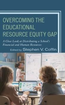 Paperback Overcoming the Educational Resource Equity Gap: A Close Look at Distributing a School's Financial and Human Resources Book