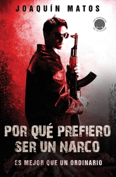 Paperback Por que prefiero ser un narco: Es mejor que un ordinario [Spanish] Book