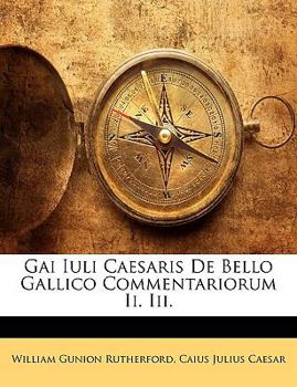 Paperback Gai Iuli Caesaris De Bello Gallico Commentariorum Ii. Iii. [French] Book