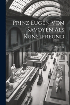 Paperback Prinz Eugen Von Savoyen Als Kunstfreund [German] Book