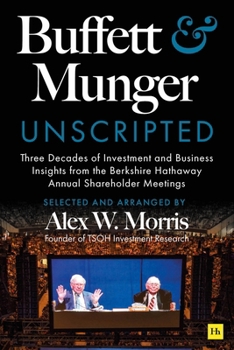 Hardcover Buffett and Munger Unscripted: Three Decades of Investment and Business Insights from the Berkshire Hathaway Shareholder Meetings Book