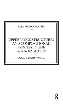 Paperback Upper-Voice Structures and Compositional Process in the Ars Nova Motet Book