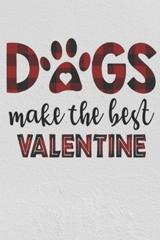 Dogs Make The Best Valentine: dog is love dog gifts ,dog gifts for dog lovers,dog gifts for men, dog lover gifts for women
