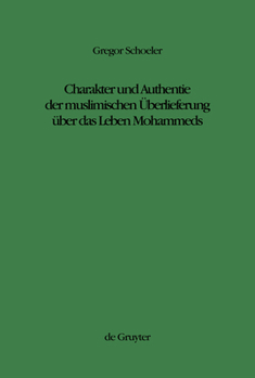 Hardcover Charakter Und Authentie Der Muslimischen Überlieferung Über Das Leben Mohammeds [German] Book