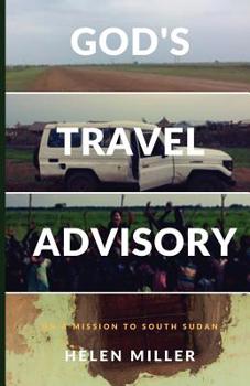 Paperback God's Travel Advisory: On a Mission to South Sudan Book