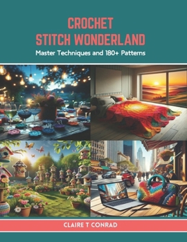 Paperback Crochet Stitch Wonderland: Master Techniques and 180+ Patterns Book