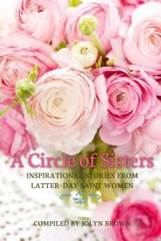 Paperback A Circle of Sisters: Inspirational Stories from Latter-Day Saint Women Book