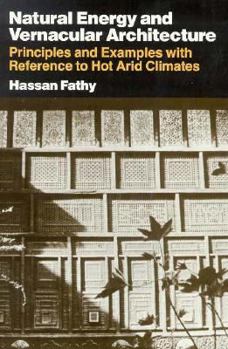 Hardcover Natural Energy and Vernacular Architecture: Principles and Examples with Reference to Hot Arid Climates Book