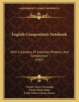 Paperback English Composition Notebook: With A Syllabus Of Grammar, Rhetoric, And Composition (1907) Book