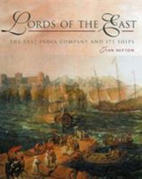 Hardcover Lords of the East: The East India Company and Its Ships Book