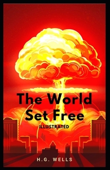 Paperback The World Set Free Illustrated Book