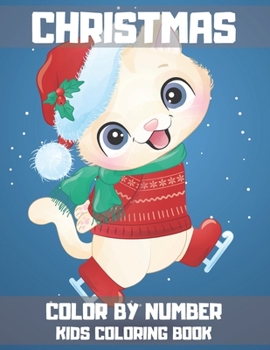 Christmas Color By Number Kids Coloring Book: An Educational Color By Number Coloring Book with Fun, Easy, and Relaxing Designs. (Fun Activity Book)