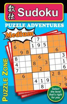 Paperback Sudoku Puzzle Adventures - MEDIUM: Sudoku Puzzle Adventure provides an excellent means to stretch and exercise your brain, helping guard against Alzhe Book