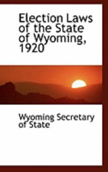 Election Laws of the State of Wyoming 1920