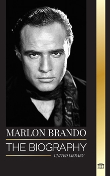 Paperback Marlon Brando: The biography and life of a Hollywood contender and his extraordinary life Book