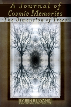 Paperback A Journal of Cosmic Memories: The Dimension of Trees (Illustrated, Color, Paperback) Book