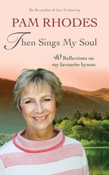 Paperback Then Sings My Soul: Reflections on 40 Favourite Hymns Book