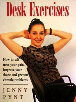 Paperback Desk Exercises: How to Self Treat Your Pain, Improve Your Shape and Prevent Chronic Problems Book