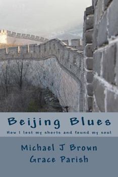 Paperback Beijing Blues: How I lost my shorts and found my soul Book