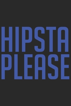 HIPSTA PLEASE: HIPSTA PLEASE: Notebook / Journal gift (6 x 9 inch - 110 pages - ruled)