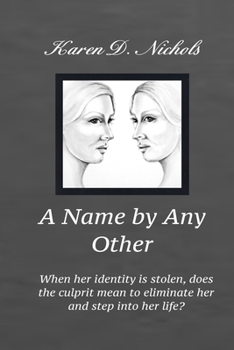 Paperback A Name By any Other: When her identity is stolen, does the culprit mean to eliminate her and step into her identity? Book