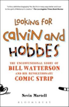 Paperback Looking for Calvin and Hobbes: The Unconventional Story of Bill Watterson and His Revolutionary Comic Strip Book