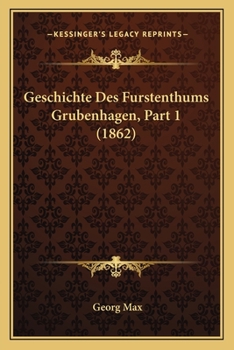 Paperback Geschichte Des Furstenthums Grubenhagen, Part 1 (1862) [German] Book