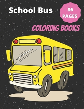 Paperback School Bus Coloring Book: Coloring Children's Activity Book for Kids ages 2-4, 4-12, Preschoolers, Toddlers Book