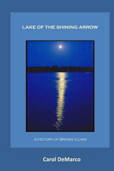 Lake of the Shining Arrow: A History of Brown's Lake