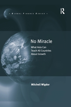 Paperback No Miracle: What Asia Can Teach All Countries About Growth Book