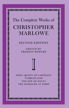 Paperback The Complete Works of Christopher Marlowe: Volume 1, Dido, Queen of Carthage, Tamburlaine, the Jew of Malta, the Massacre at Paris Book