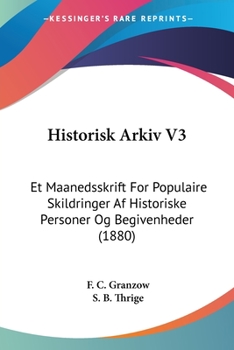 Paperback Historisk Arkiv V3: Et Maanedsskrift For Populaire Skildringer Af Historiske Personer Og Begivenheder (1880) [Chinese] Book