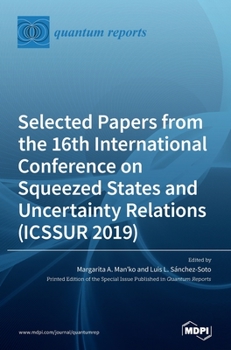 Hardcover Selected Papers from the 16th International Conference on Squeezed States and Uncertainty Relations (ICSSUR 2019) Book