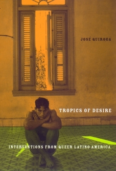 Paperback Tropics of Desire: Interventions from Queer Latino America Book