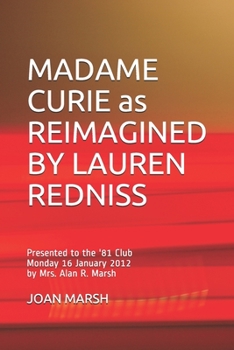 Paperback MADAME CURIE as REIMAGINED BY LAUREN REDNISS: Presented to the '81 Club Monday 16 January 2012 by Mrs. Alan R. Marsh Book