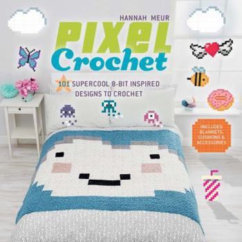 Paperback Pixel Crochet: 101 Supercool 8-Bit Inspired Designs to Crochet Book